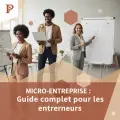 Micro-entreprise: Guide complet pour les entrepreneurs
